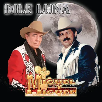 Dile Luna by Miguel Y Miguel