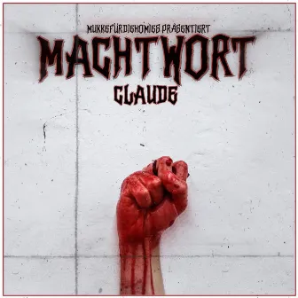 MACHTWORT by C.L.A.U.D.E