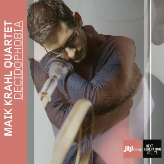 Decidophobia (Jazz Thing Next Generation Vol. 75) by Maik Krahl Quartet