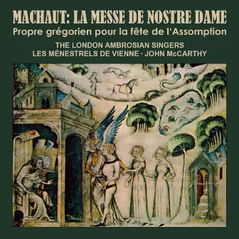 Guillaume de Machaut: La Messe de Nostre Dame · Propre Grégorien pour la fête de l'Assomption / The London Ambrosian Singers. Les Ménestrels de Vienne. John McCarthy by John McCarthy