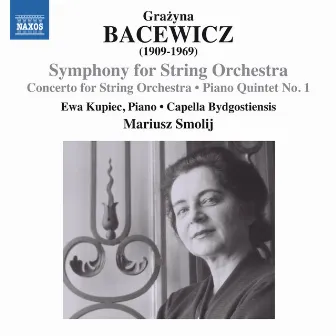 Bacewicz: Symphony for String Orchestra, Concerto for String Orchestra & Piano Quintet No. 1 by Capella Bydgostiensis