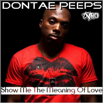 Show Me the Meaning of Love by Dontae Peeps