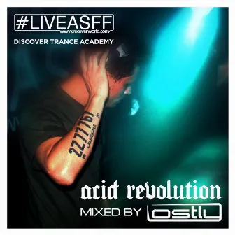 Trance Academy: Acid Revolution (Mixed by Lostly) by Lostly