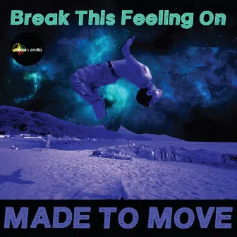 Break This Feeling On by Made To Move