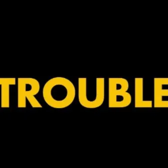 TROUBLE by DULLAH