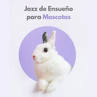 Jazz De Ensueño Para Mascotas by Colectivo de música de piano triste