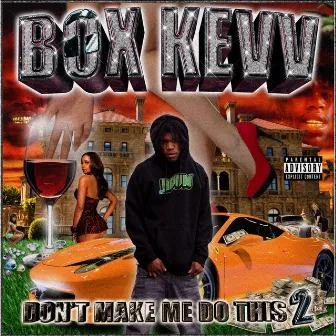 DON'T MAKE ME DO THIS 2 by Box Kevv