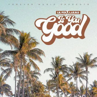 Is You Good by Lil Fiji