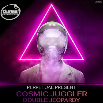 Cosmic Juggler / Double Jeopardy by Perpetual Present