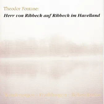 Herr von Ribbeck auf Ribbeck im Havelland (Wanderungen / Erzählungen / Bekenntnisse) by Theodor Fontane