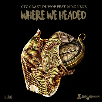 Where We Headed - Single by CTC Crazy Duwop