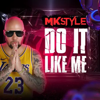 Do It Like Me by Mkstyle