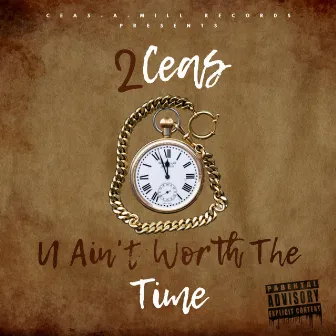 U Ain't Worth the Time by 2ceas