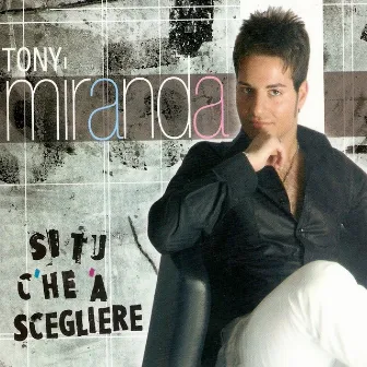 Si' tu c' he 'a sciegliere by Tony Miranda