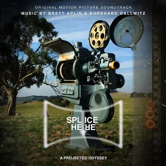 Splice Here: A Projected Odyssey (Original Motion Picture Soundtrack) by Burkhard Dallwitz