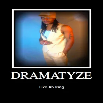 Like Ah King by Dramatyze