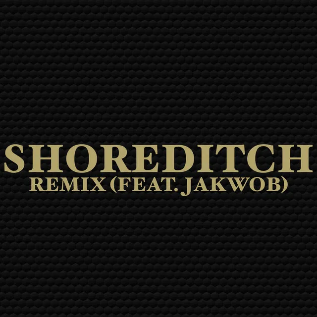 Shoreditch Remix (feat. Jakwob)