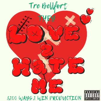 They Love 2 Hate Me by Tre Bellfort