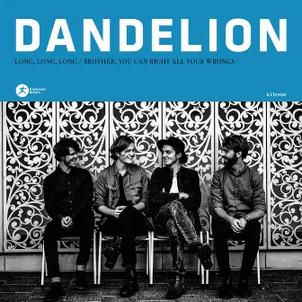 Long, Long, Long / Brother, You Can Right All Your Wrongs by Dandelion