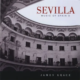 Sevilla - Music of Spain II by James Grace