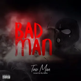 Bad Man by Tino Man