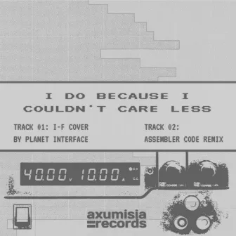 I Do Because I Couldn't Care Less by Assembler Code