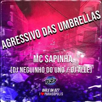 Agressivo das Umbrellas by DJ Neguinho Do Uno