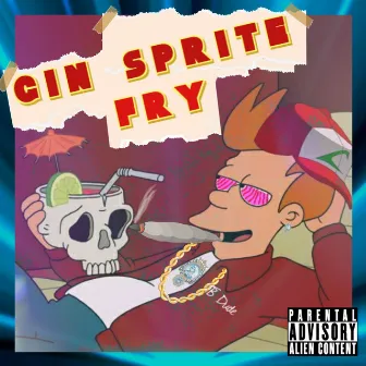 Gin Sprite Fry by TB Dude