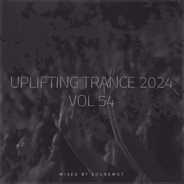 Uplifting Trance 2024, Vol. 54 - Uplifting Trance Mix 2024