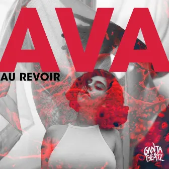 Au Revoir (feat. Ganja Beatz) by Ava like Lava