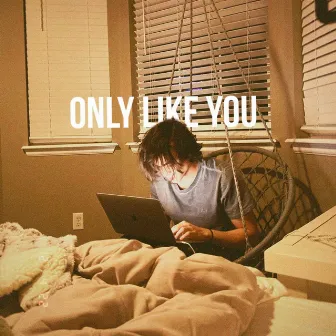 Only Like You by zotto