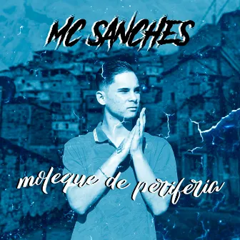 Moleque de Periferia by MC Sanches