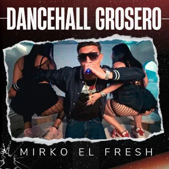 Dancehall grosero by Mirko el Fresh