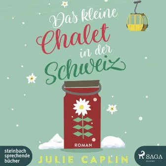 Das kleine Chalet in der Schweiz (Romantic Escapes 6) by Julie Caplin