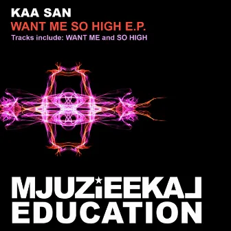 Want Me So High E.P. by Kaa San