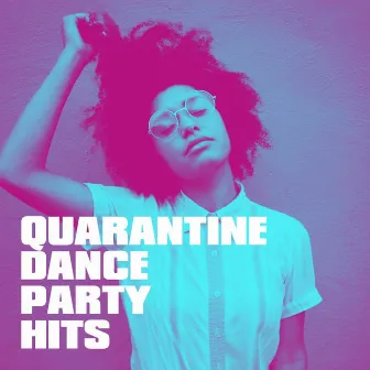 Quarantine Dance Party Hits by 