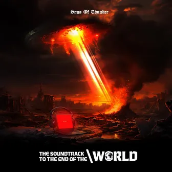 The Soundtrack To The End Of The World by Sons of Thunder