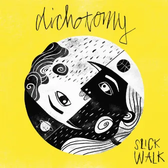 Dichotomy by Slick Walk