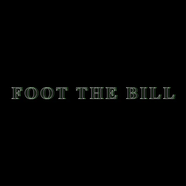 Foot the Bill