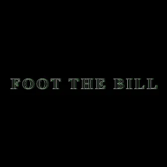 Foot the Bill by Too Common