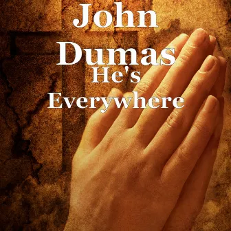 He's Everywhere by John Dumas