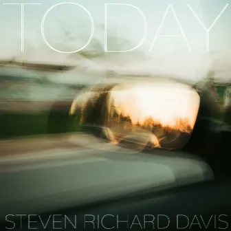 Today by Steven Richard Davis