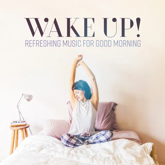 Wake Up! Refreshing Music for Good Morning.