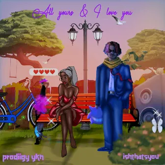 All yours & I love you by Prodiigy ykn