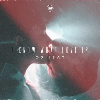 I Know What Love Is by Dj Isat