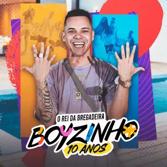 BOYZINHO 10 ANOS by Boyzinho o Rei da Bregadeira