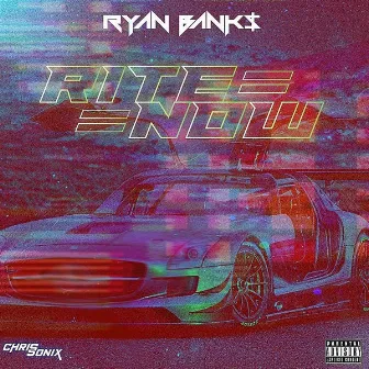 Rite Now by Ryan Banks