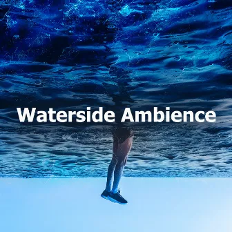 Waterside Ambience by Wave Sleep