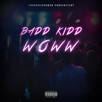 Woww by Badd Kidd