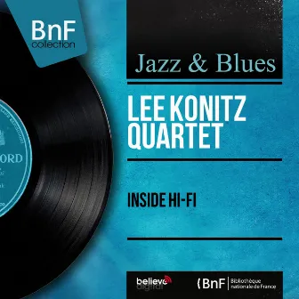 Inside Hi-Fi (feat. Warne Marsh, Oscar Petitford, Kenny Clarke) [Mono Version] by Lee Konitz Quartet